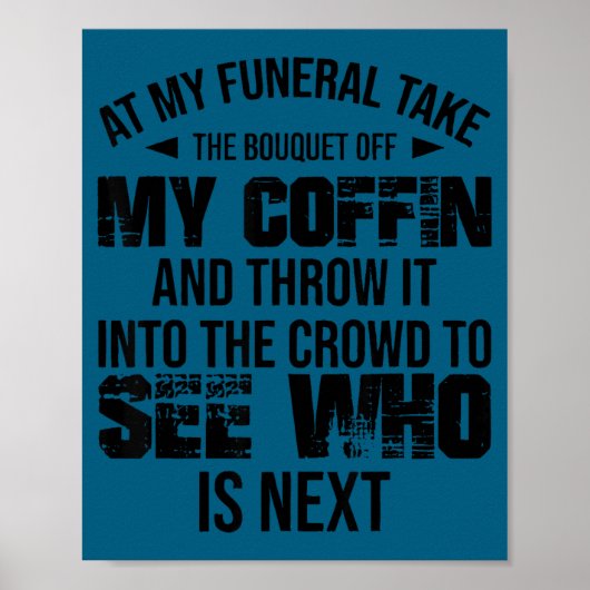 At My Funeral Take The Bouquet Throw Into The Crow Poster (Vorne)