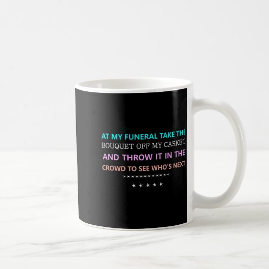 At My Funeral Take The...funny Quote Tee Family Fr Kaffeetasse (Rechts)
