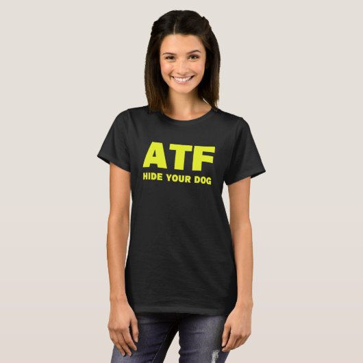 ATF versteckt Ihren Hund T-Shirt (Vorne ganz)