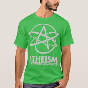 Atheism A Non Prophet organization  T-Shirt