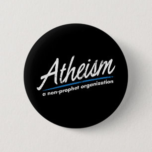 Atheismus: Eine Nichtprophet Organisation Button