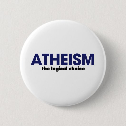 Atheismus ist die logische Entscheidung Button (Vorderseite)