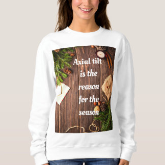 Atheist "Axial Tilt ist der Grund für die Saison" Sweatshirt