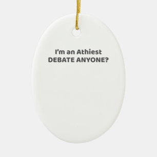 Atheist Pride Gift I'm An Atheist - Debate Anyone? Keramik Ornament