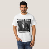 Atheisten sind wie: "Dieses ist mein T-Shirt (Vorne ganz)
