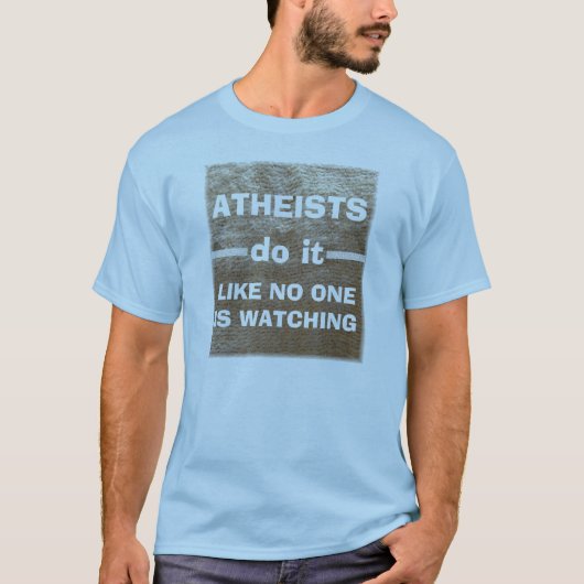 Atheisten tun es… T-Shirt (Vorderseite)