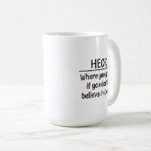Atheistische Tasse. Heck, wo du hingehst, wenn du Kaffeetasse (VorderseiteRechts)