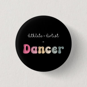 Athlete + Artist = Dancer, Funny gifT für Dancer Button
