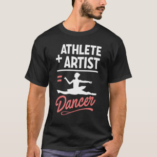 Athlete Plus Artist Equals Dancer Ballet Ballerina T-Shirt