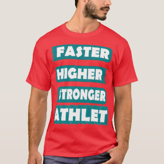 Athlete Sport Fast Higher Stronger Geschenk T-Shirt