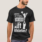 Athletes Lift Weights Cheerleaders Lift Athletes T-Shirt (Vorderseite)