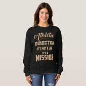 Athletic Director It's A Mission AD Administrator  Sweatshirt (Vorne ganz)