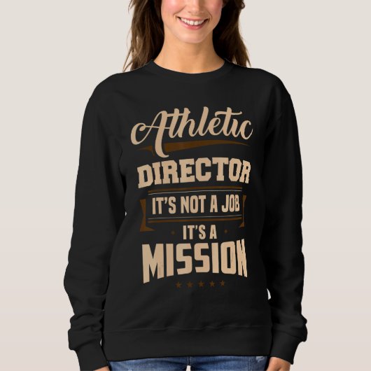 Athletic Director It's A Mission AD Administrator  Sweatshirt (Vorderseite)
