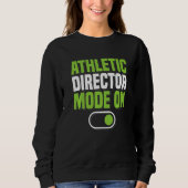 Athletic Director Mode On AD Administrator Apparel Sweatshirt (Vorderseite)