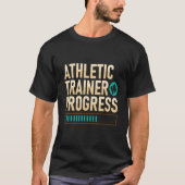 Athletic Trainer In Progress Fitness Coach Apparel T-Shirt (Vorderseite)