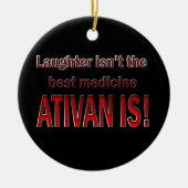 Ativan ist besser als Gelächter-Verzierung Keramik Ornament (Vorne)