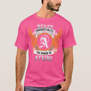 Atkins Name Shirt nie unterschätzen den Power von