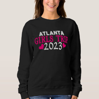 Atlanta Girls Trip  2023 Women's Bachelorette Part Sweatshirt