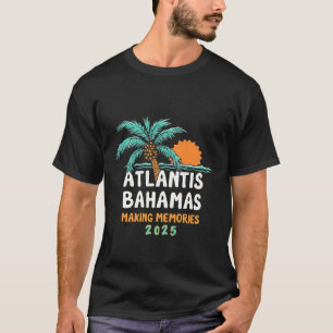 Atlantis Bahamas Making Erinnerungen 2025 T-Shirt