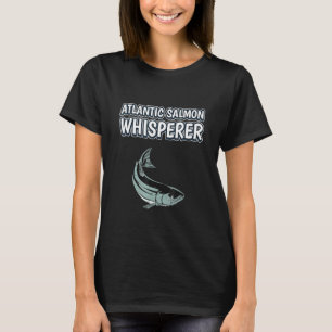 Atlantischer Lachs Flüsterer Fisch Zitat Atlantisc T-Shirt