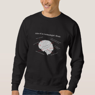 Atlas eines Archäologen Hirnarchäologie Sweatshirt