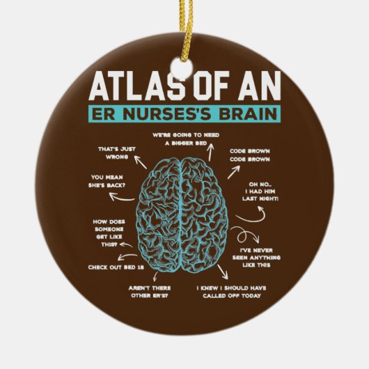 Atlas of a ER Nurse's Brain Emergency Room Nurse Keramik Ornament (Vorne)