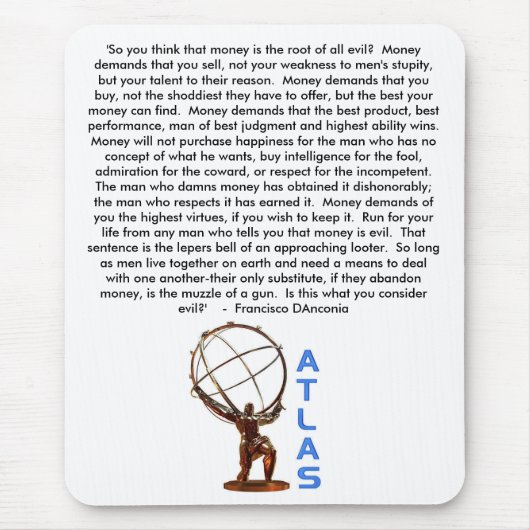 ATLAS, 'so denken Sie, dass Geld die Wurzel von… Mousepad (Vorne)