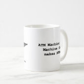 ATM-Maschinen-Tasse Kaffeetasse (VorderseiteRechts)