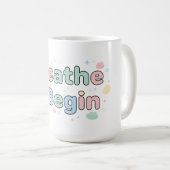 Atme & Beginne Pastell-Zitat Kaffeetasse (VorderseiteRechts)