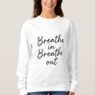 Atme ein, atme aus“ Handgeschriebenes ruhiges T-Sh Sweatshirt