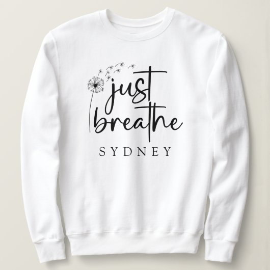 Atme einfach den Dandelion-Individuelle Name Sweatshirt (Design vorne)