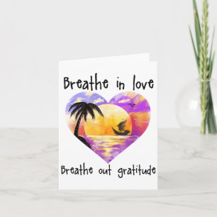 Atme Liebe Ein Atme Dankbarkeit Aus Positive Motiv Karte