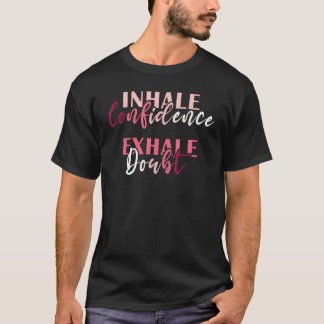Atme Selbstvertrauen aus, atme Zweifel ein Inspiri T-Shirt