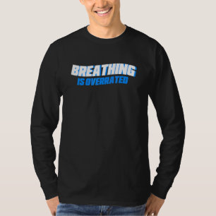 Atmen ist überbewertet schwimmen T-Shirt