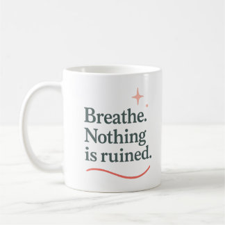 Atmen. Nichts ist ruiniert - Tasse