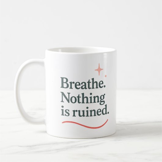 Atmen. Nichts ist ruiniert - Tasse (Links)