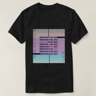 Atmen Sie alles aus T-Shirt