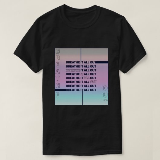 Atmen Sie alles aus T-Shirt (Design vorne)