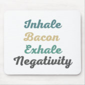Atmen Sie Bacon Exhale Negativativity Mouse Pad ei Mousepad (Vorne)