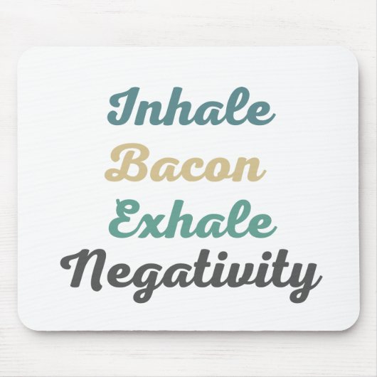 Atmen Sie Bacon Exhale Negativativity Mouse Pad ei Mousepad (Vorne)