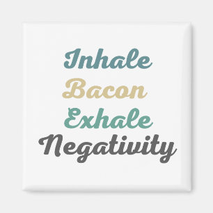 Atmen Sie Bacon Exhale Negativity Magnete ein Magnet