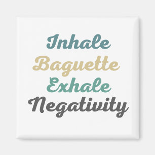 Atmen Sie Baguette Exhale Negativity Magnete ein Magnet