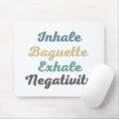 Atmen Sie Baguette Exhale Negativity Mouse Pad ein Mousepad (Mit Mouse)