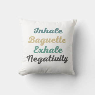 Atmen Sie Baguette Exhale Negativity Throw Kissen