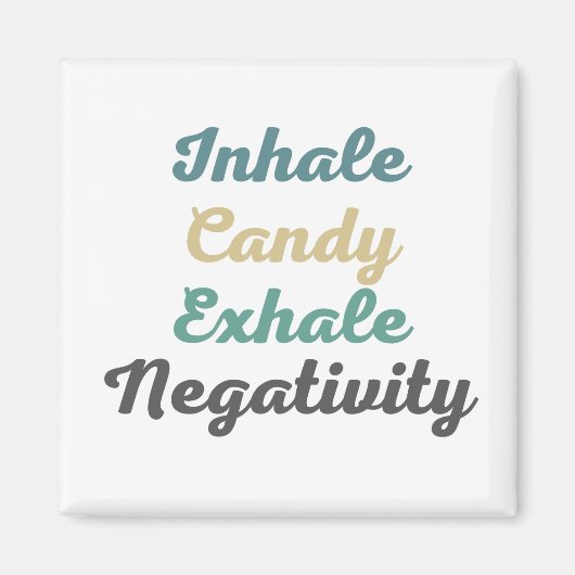 Atmen Sie Candy Exhale Negativity Magnete ein Magnet (Vorne)