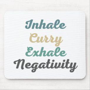 Atmen Sie Curry Exhale Negativity Mouse Pad ein Mousepad