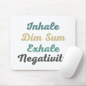 Atmen Sie den Dim Sum Exhale Negativity Mouse Pad  Mousepad (Mit Mouse)