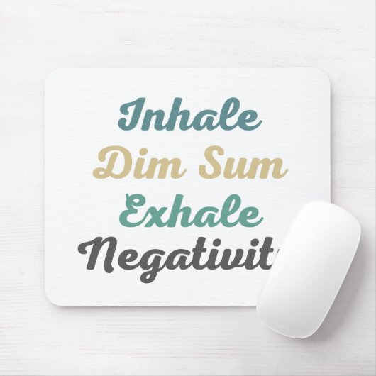 Atmen Sie den Dim Sum Exhale Negativity Mouse Pad  Mousepad (Mit Mouse)