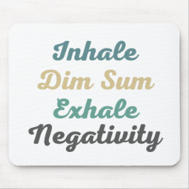 Atmen Sie den Dim Sum Exhale Negativity Mouse Pad  Mousepad