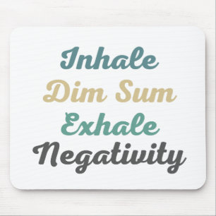 Atmen Sie den Dim Sum Exhale Negativity Mouse Pad  Mousepad